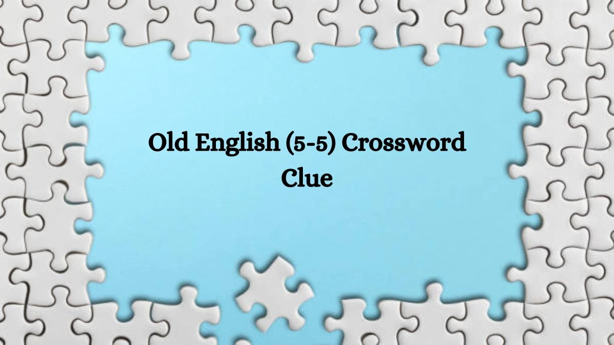 Old English (5-5) Crossword Clue