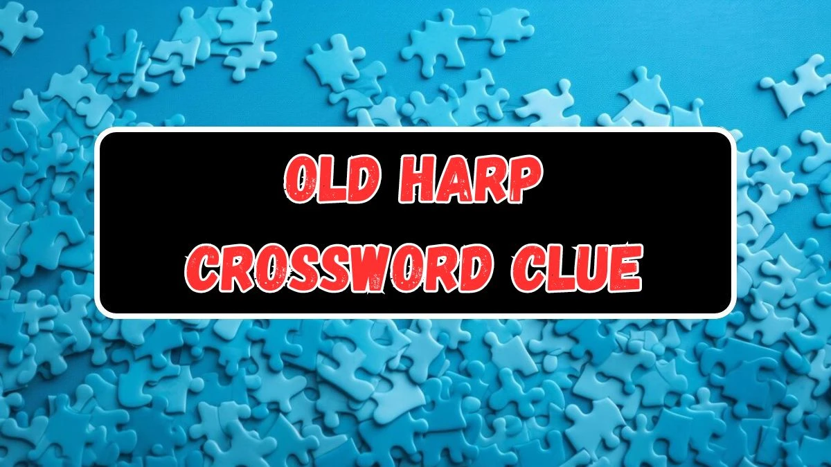 Old harp Crossword Clue 4 Letters