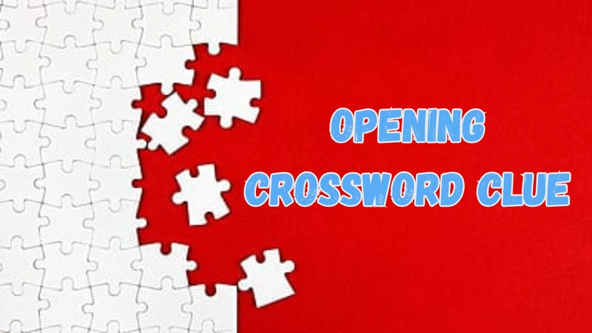 Opening Crossword Clue 4 Letters