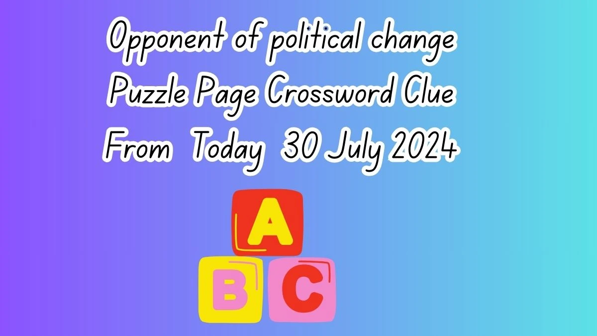 Opponent of political change Puzzle Page