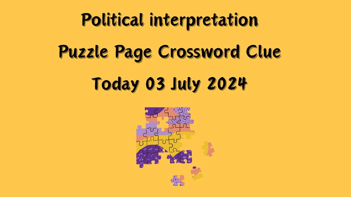 Political interpretation Crossword Clue Puzzle Page Answer