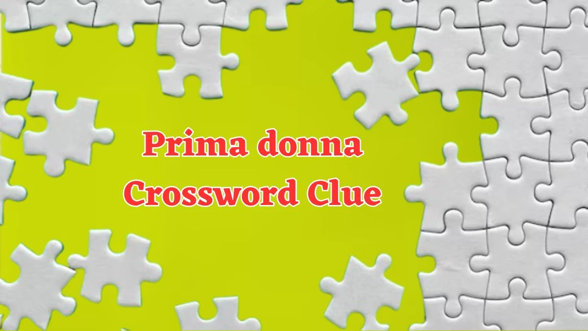 Prima donna Crossword Clue 4 Letters