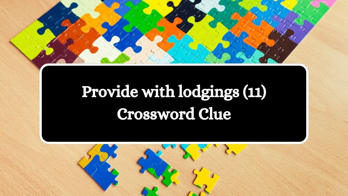 Provide with lodgings (11) Crossword Clue