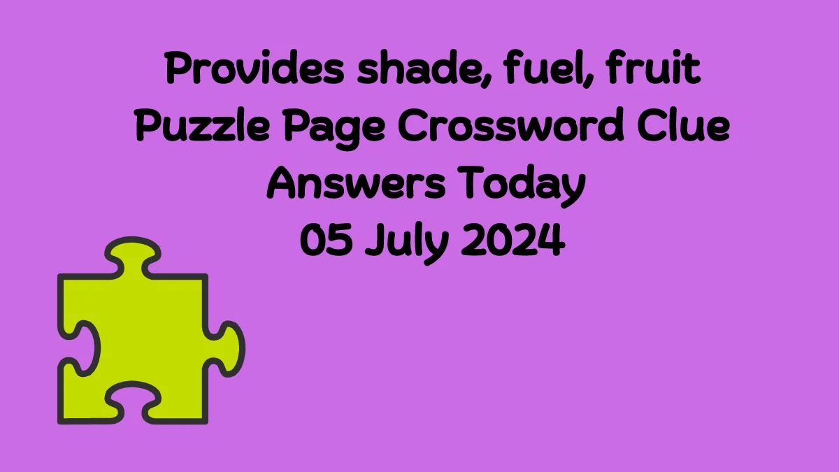 Provides shade, fuel, fruit Puzzle Page