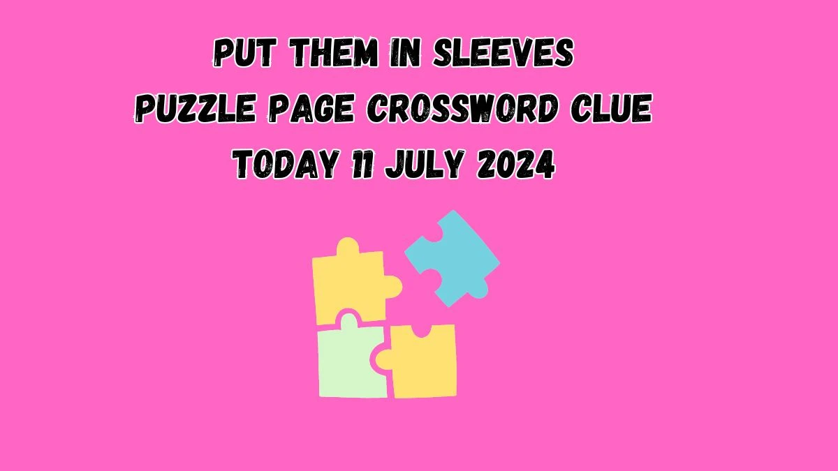 Put them in sleeves Puzzle Page