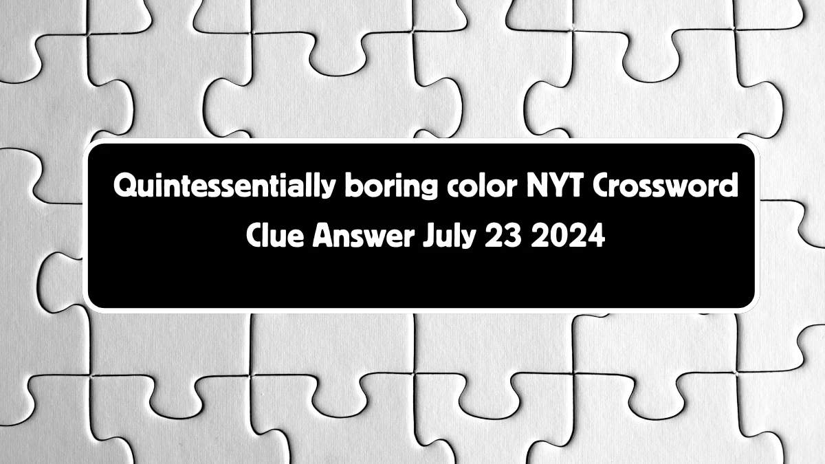 Quintessentially boring color NYT