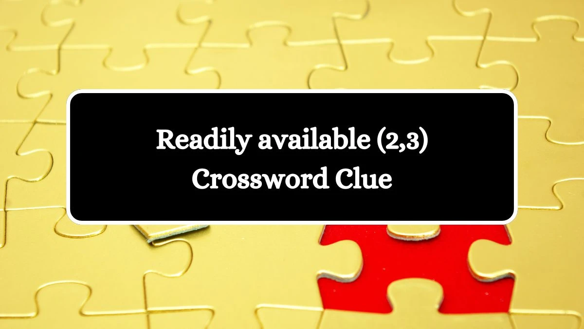 Readily available (2,3) Crossword Clue