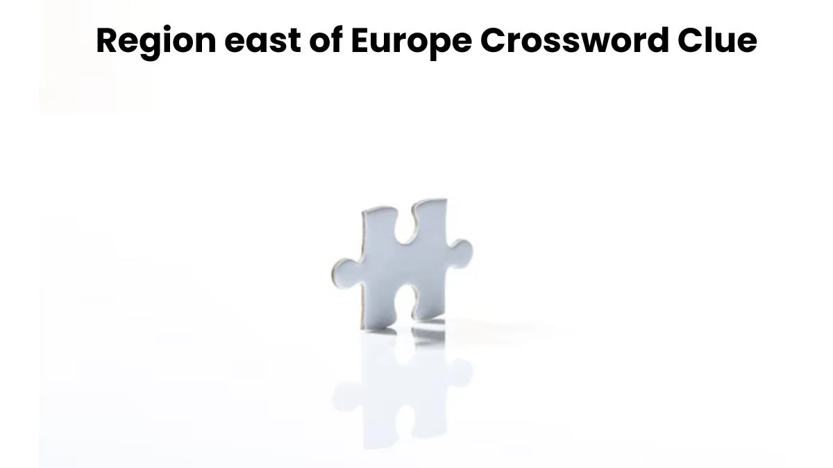 Region east of Europe Crossword Clue