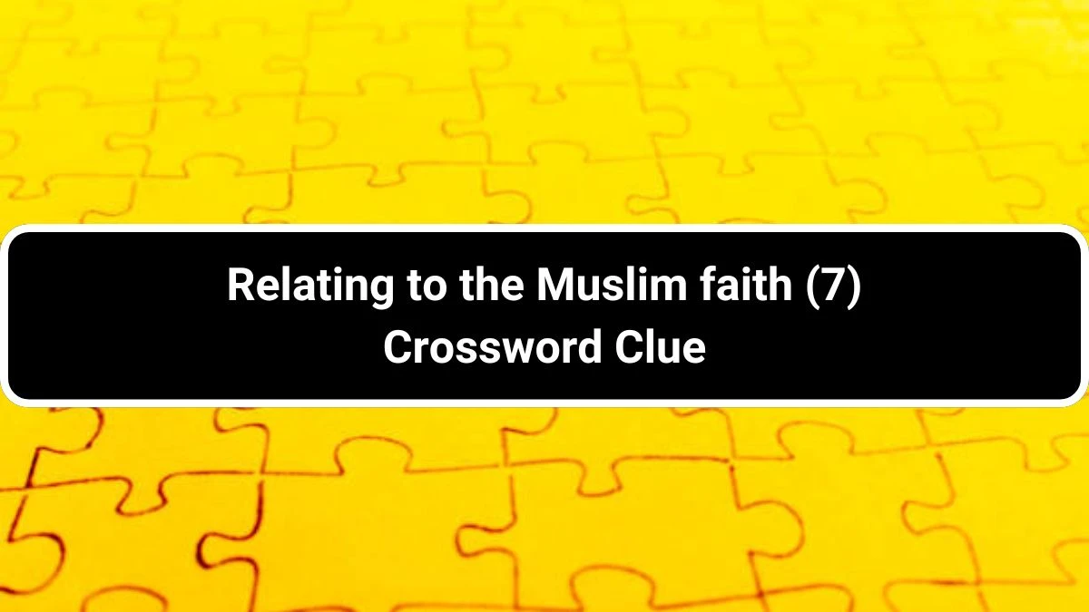 Relating to the Muslim faith (7) Crossword Clue