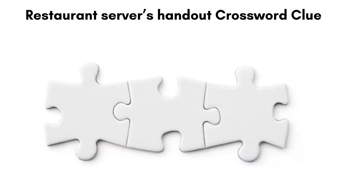 Restaurant server’s handout Crossword Clue