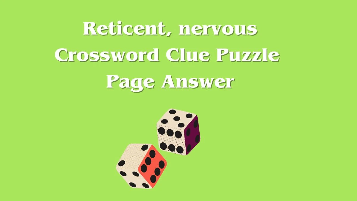 Reticent, nervous Crossword Clue Puzzle Page Answer