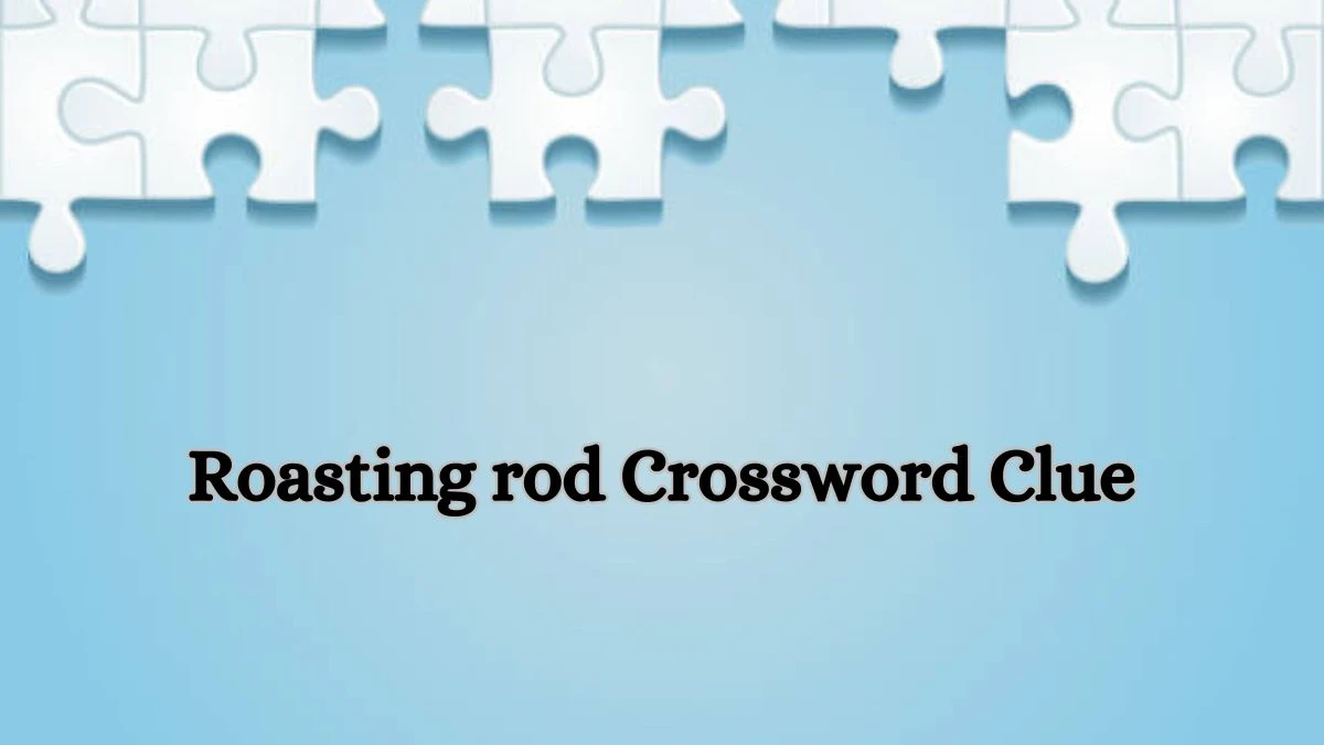 Roasting rod Crossword Clue 4 Letters