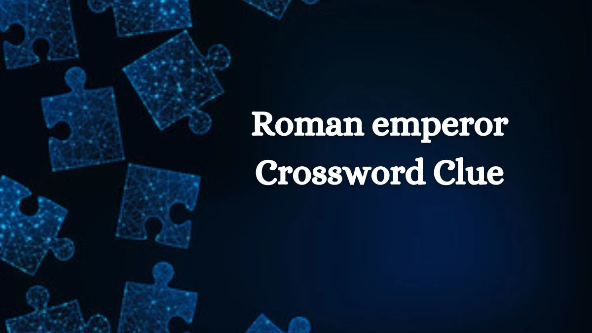 Roman emperor Crossword Clue Irish Daily Mail Quick Answer