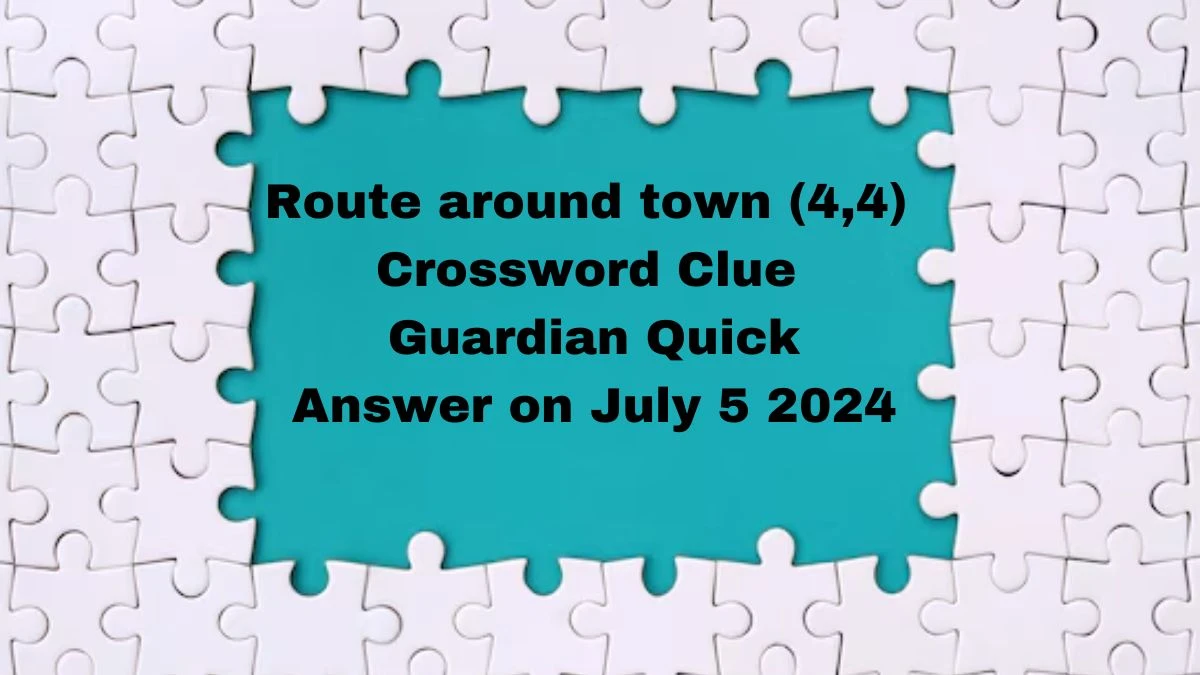 ​Route around town (4,4)​ Crossword Clue