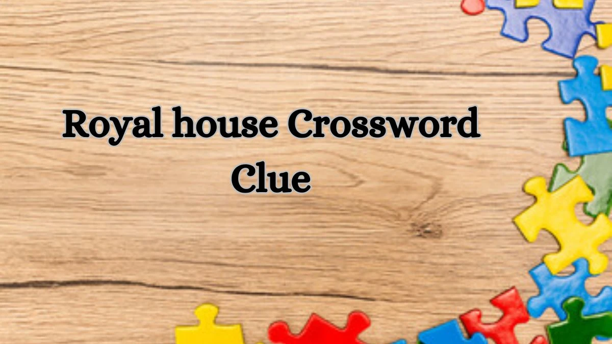 Royal house Crossword Clue 6 Letters