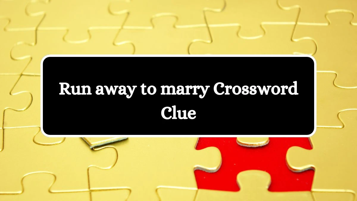 Run away to marry Crossword Clue