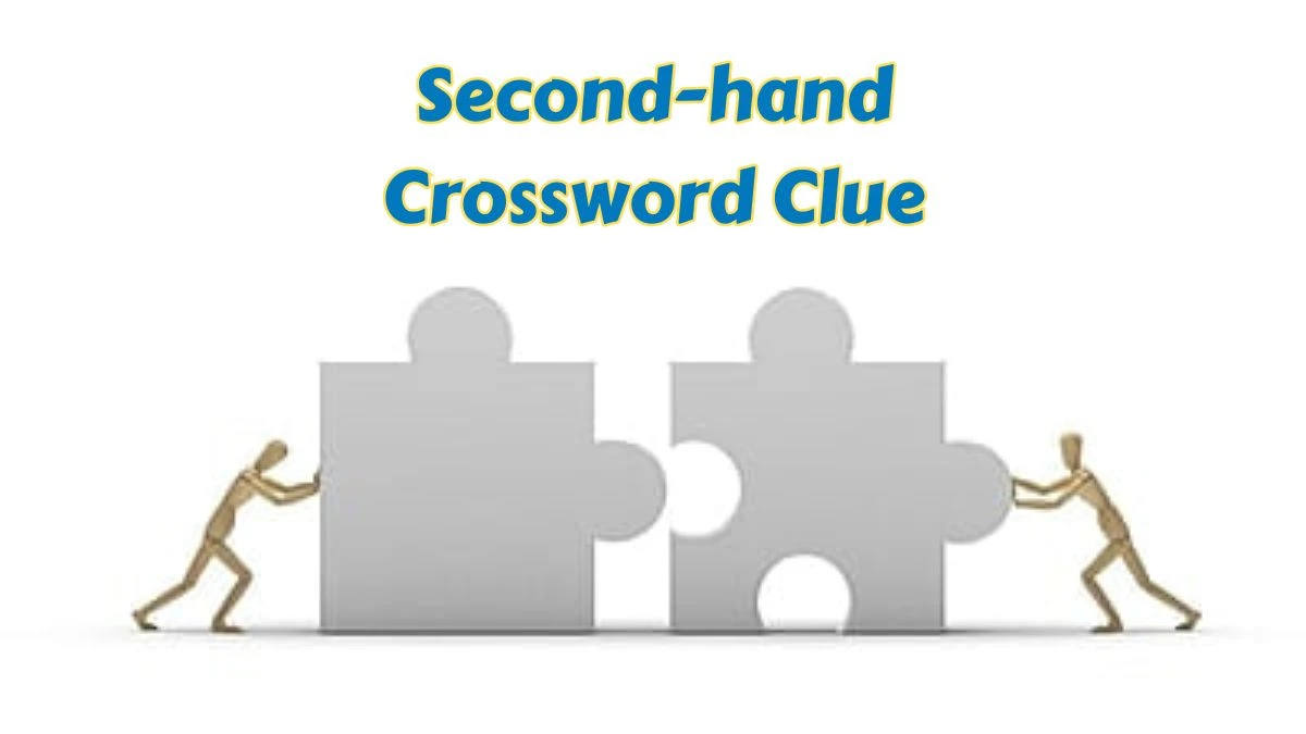 Second-hand Crossword Clue 4 Letters