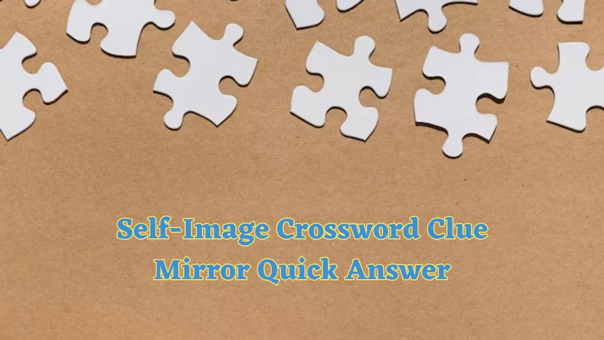 Self-Image Crossword Clue Mirror Quick Answer