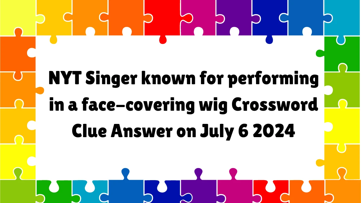 Singer known for performing in a face-covering wig NYT