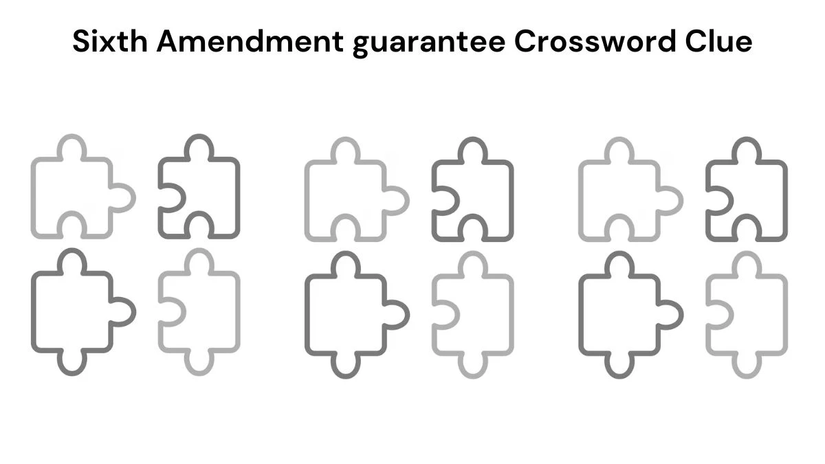 Sixth Amendment guarantee Crossword Clue