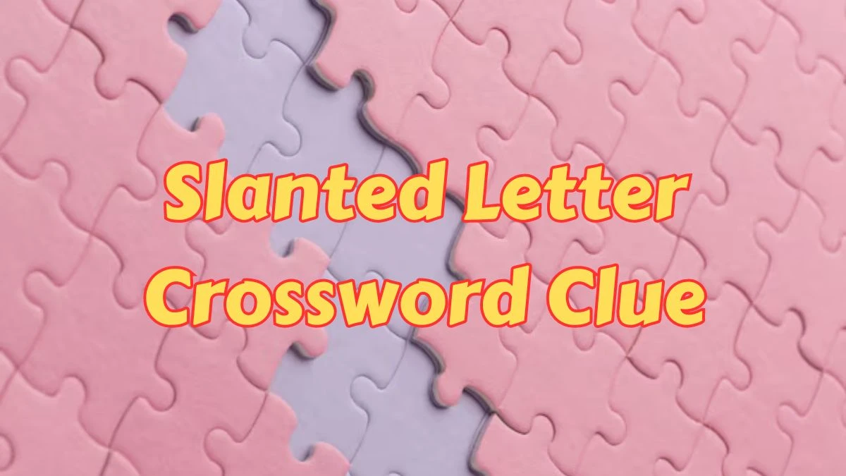 Slanted Letter Crossword Clue 6 Letters