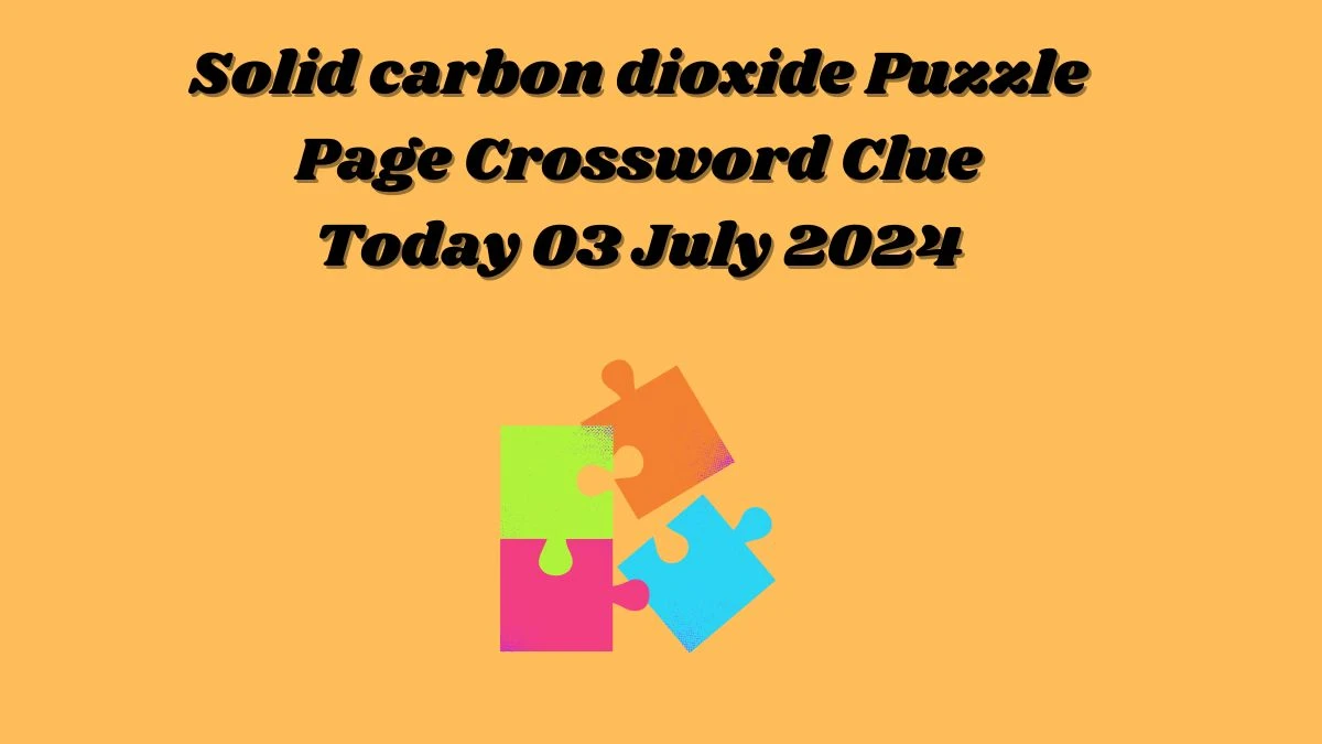 Solid carbon dioxide Crossword Clue Puzzle Page Answer