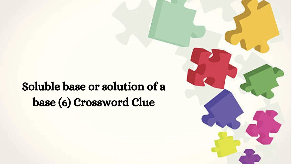 Soluble base or solution of a base (6) Crossword Clue