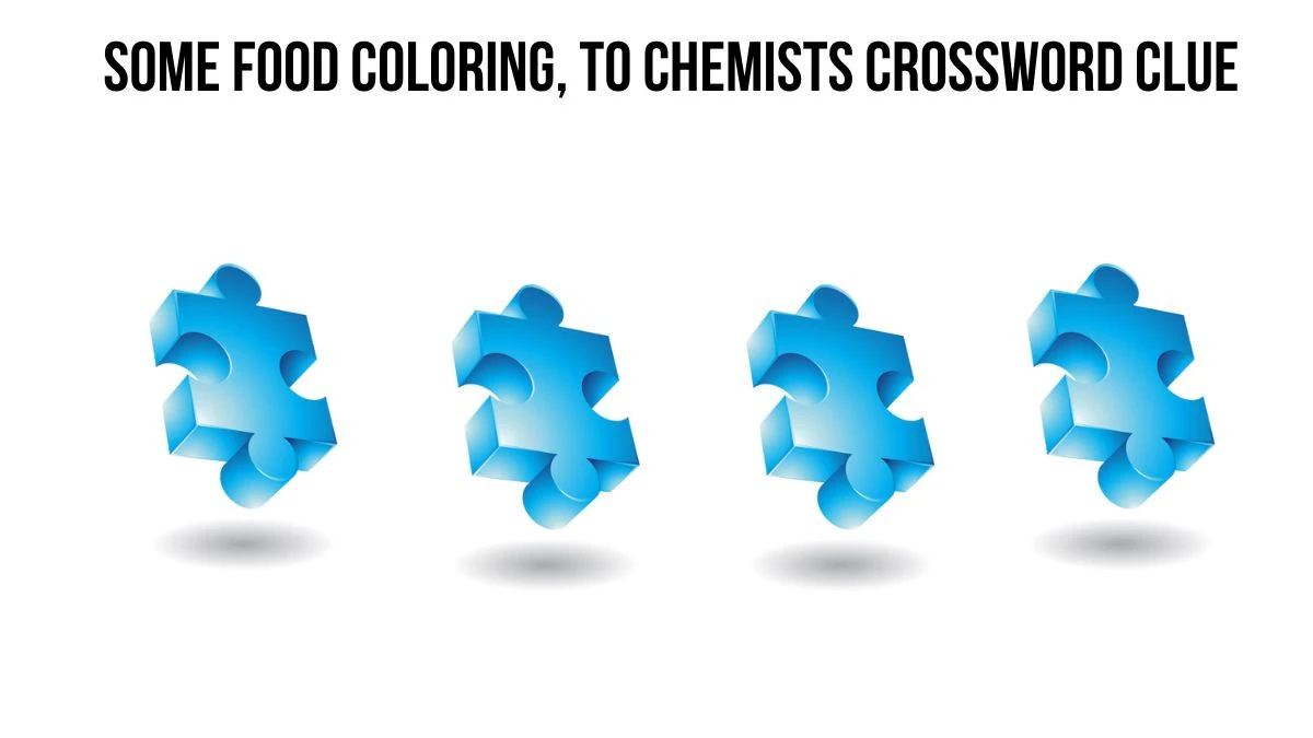 Some food coloring, to chemists Crossword Clue