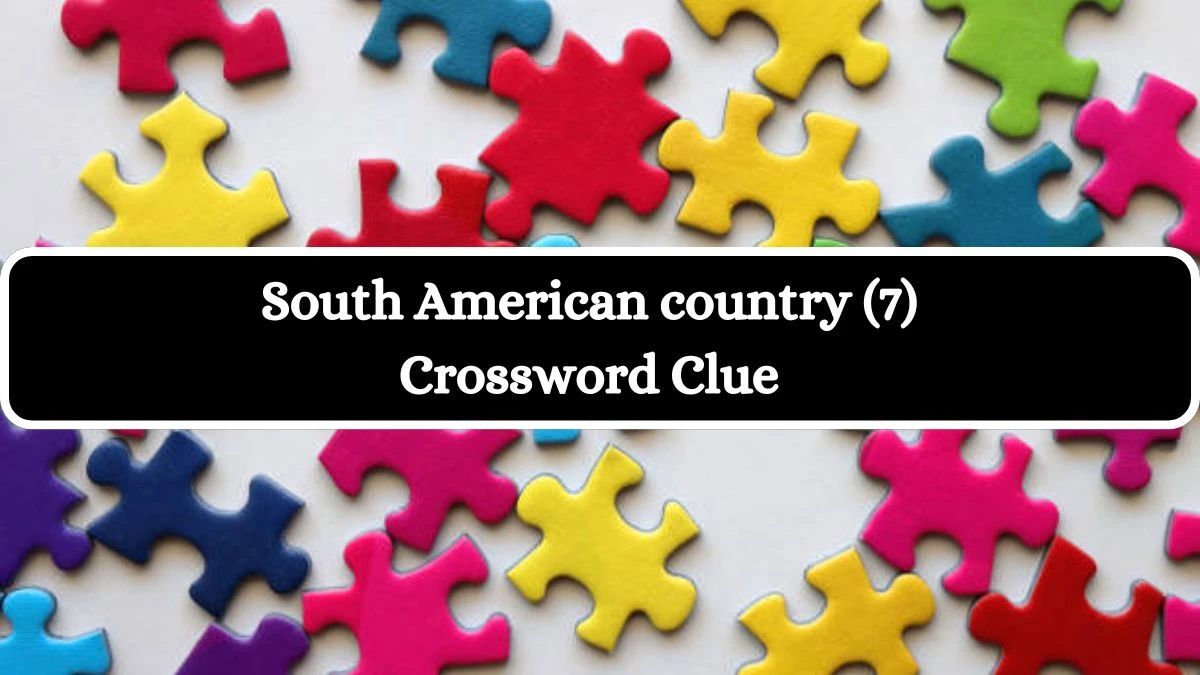 South American country (7) Crossword Clue