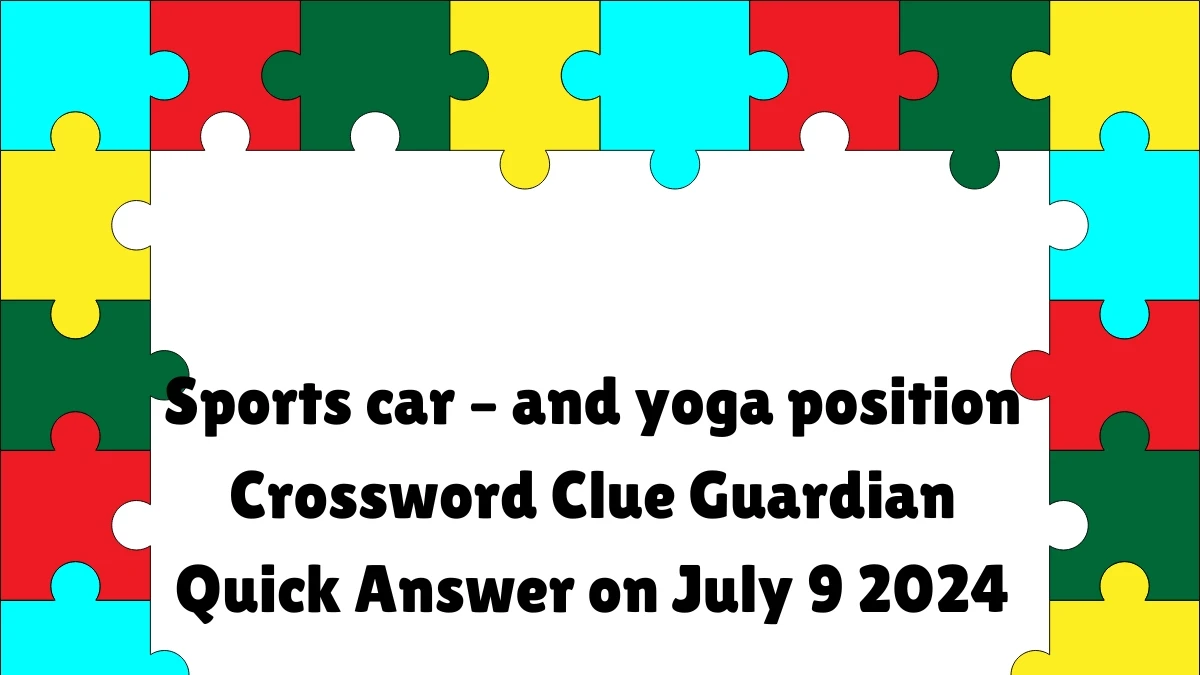 ​Sports car – and yoga position Crossword Clue