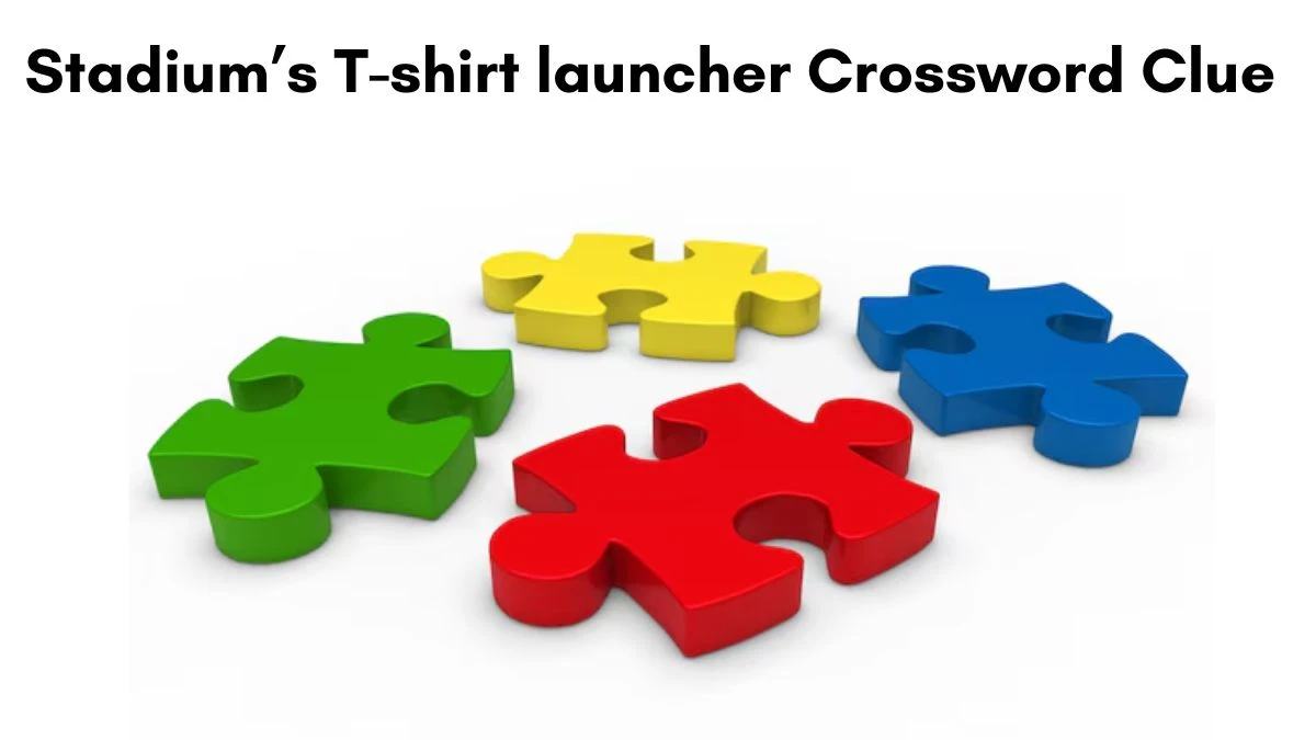 Stadium’s T-shirt launcher Crossword Clue