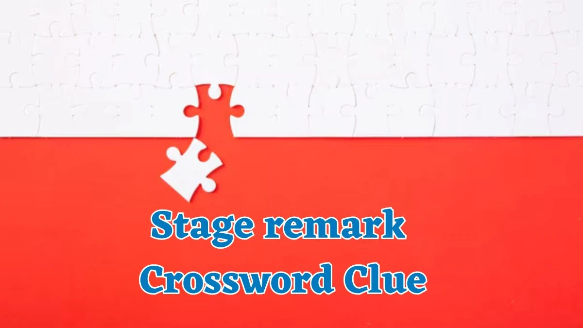 Stage remark Crossword Clue 5 Letters