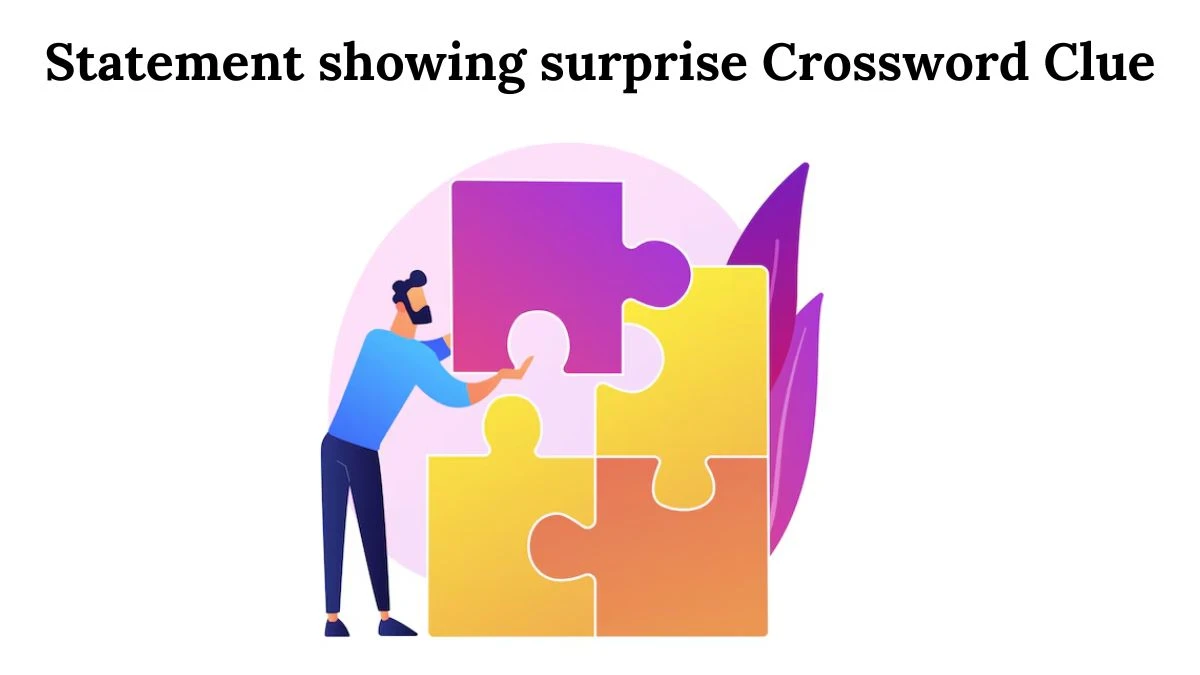 Statement showing surprise Crossword Clue