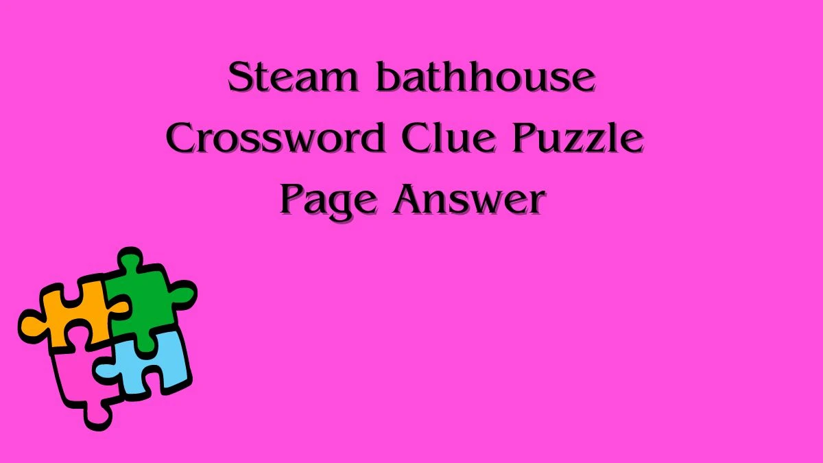 Steam bathhouse Crossword Clue Puzzle Page Answer