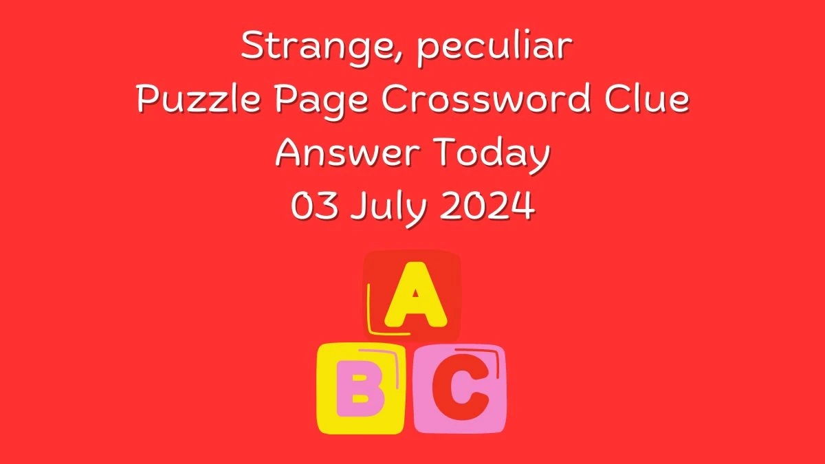 Strange, peculiar Crossword Clue Puzzle Page Answer