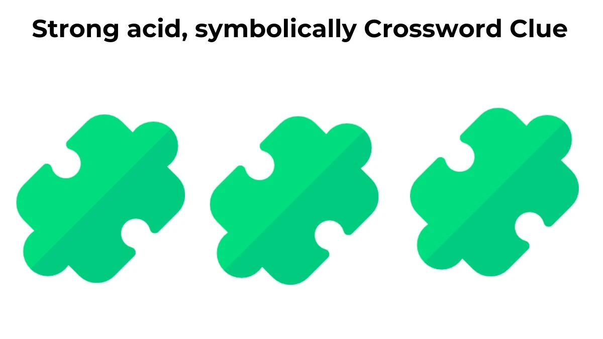 Strong acid, symbolically Crossword Clue