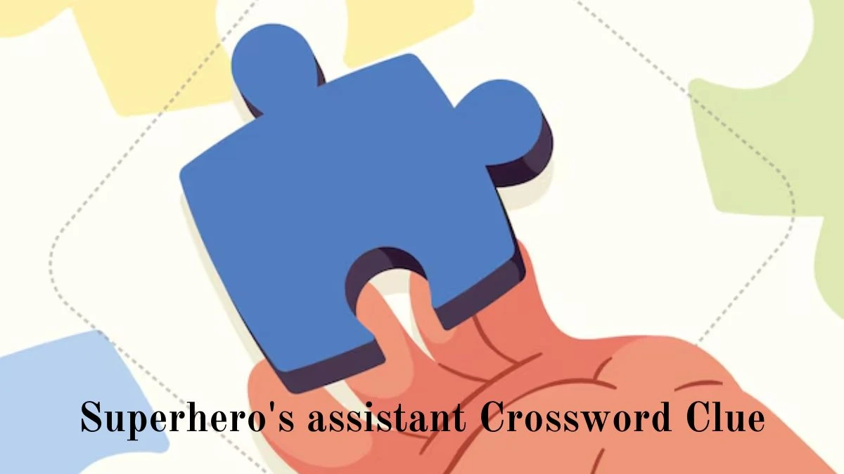 Superhero's assistant Crossword Clue