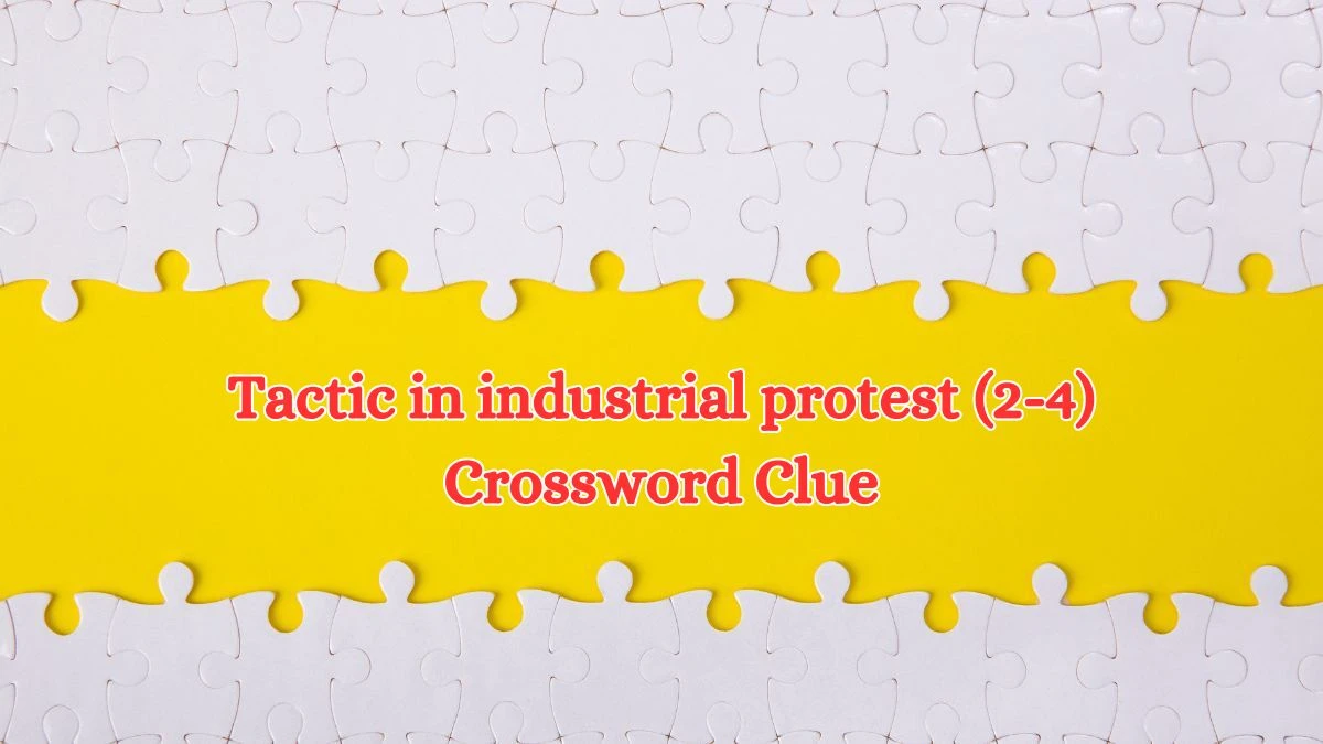 Tactic in industrial protest (2-4) Crossword Clue