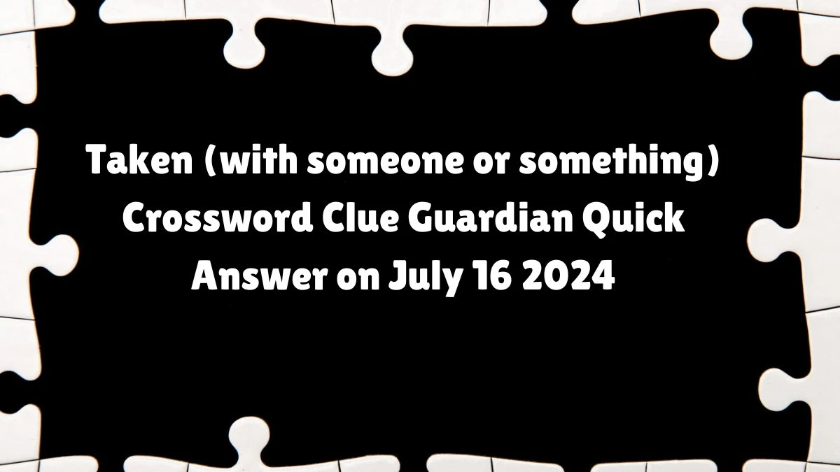 ​Taken (with someone or something) Crossword Clue