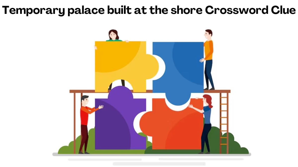 Temporary palace built at the shore Crossword Clue