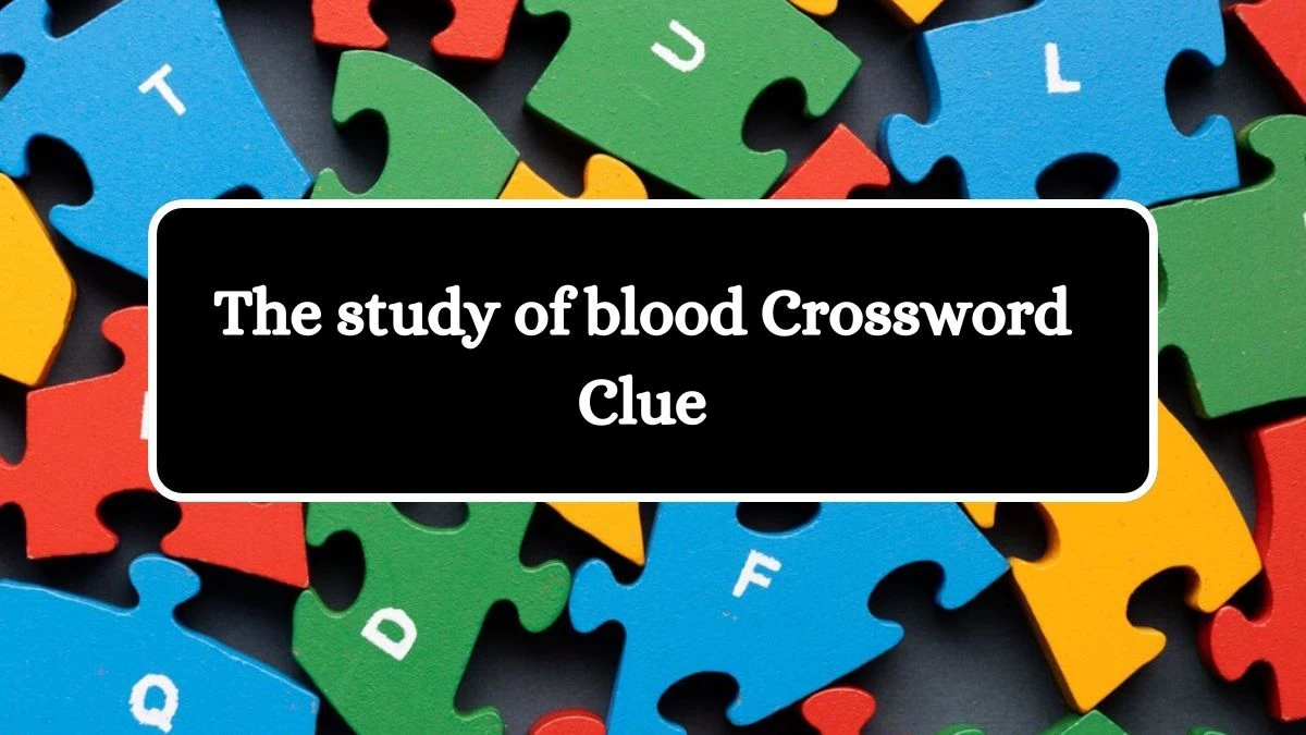 The study of blood Crossword Clue