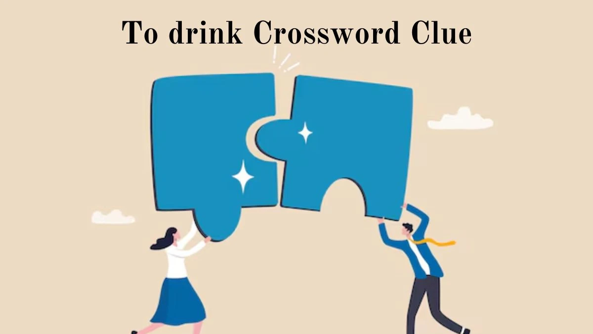 To drink Crossword Clue