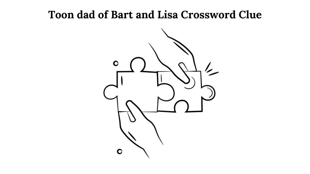 Toon dad of Bart and Lisa Crossword Clue