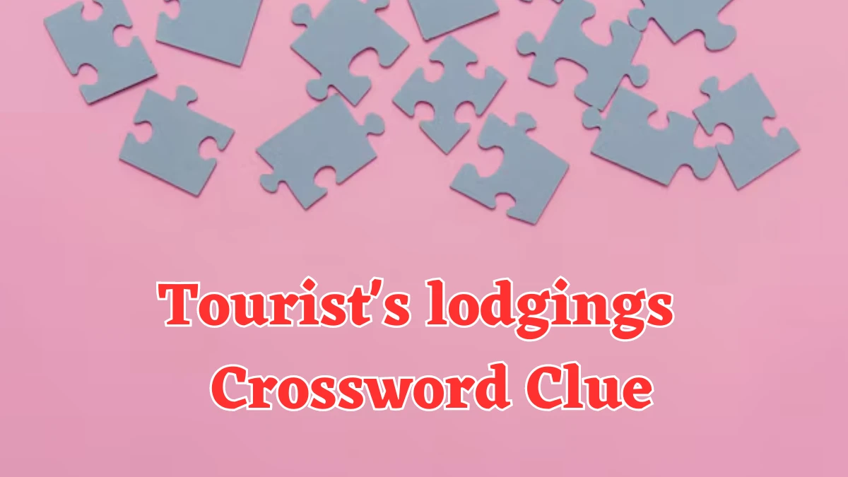 Tourist's lodgings Crossword Clue 5 Letters