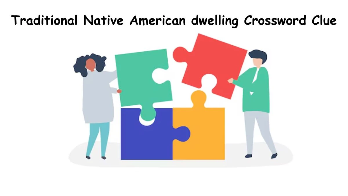 Traditional Native American dwelling Crossword Clue