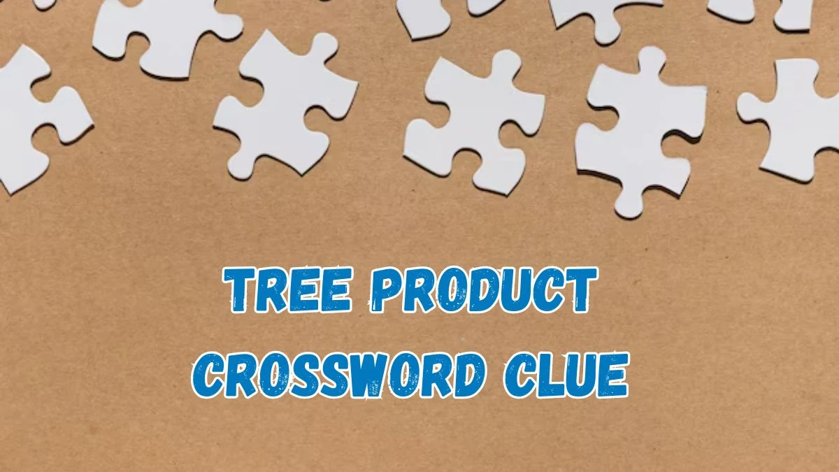 Tree product Crossword Clue 6 Letters