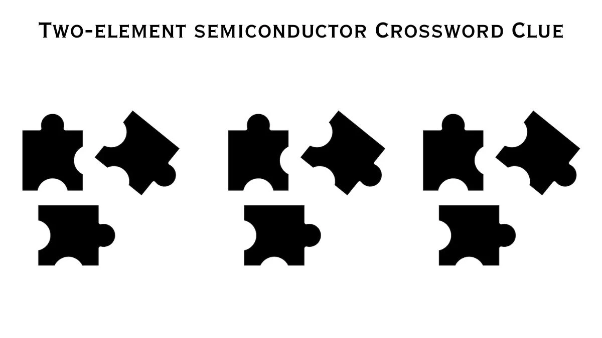 Two-element semiconductor Crossword Clue