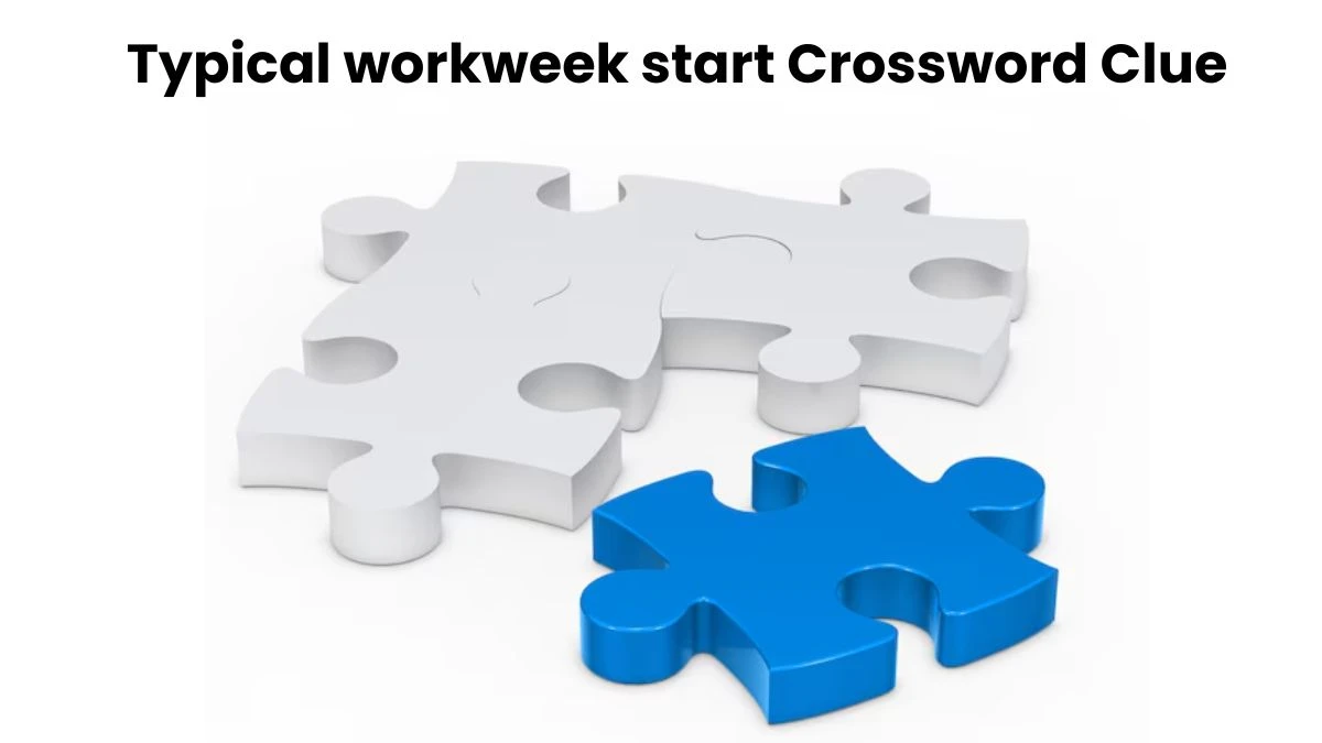 Typical workweek start Crossword Clue