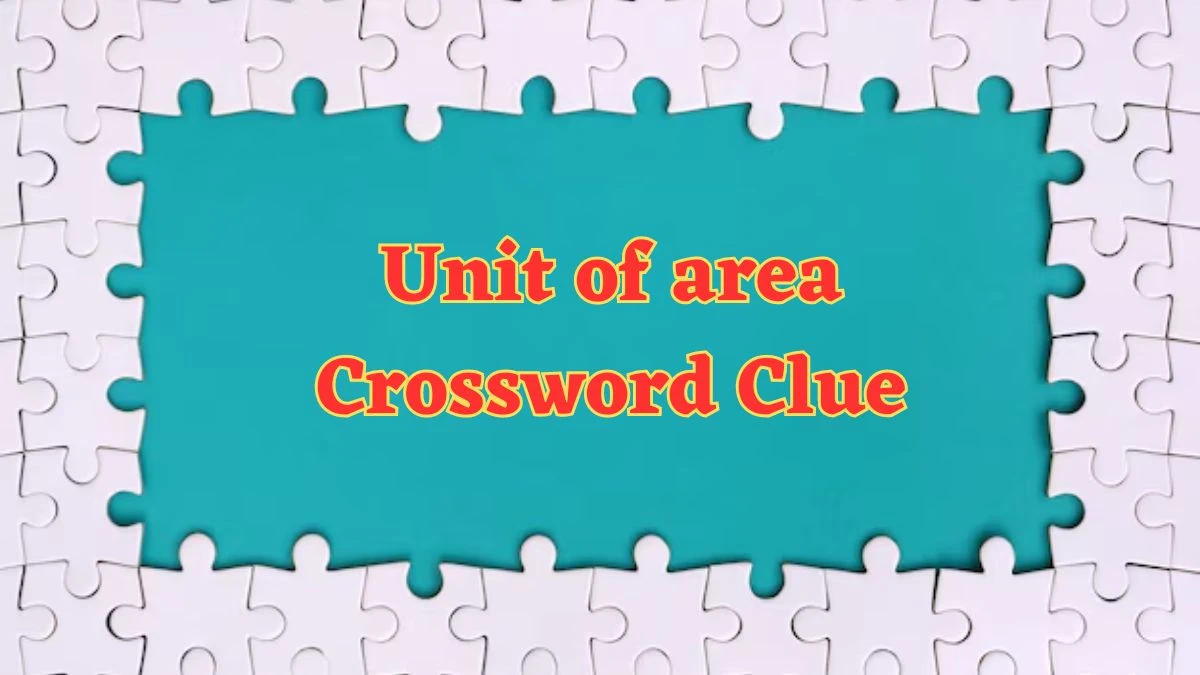 Unit of area -4 Crossword Clue 4 Letters