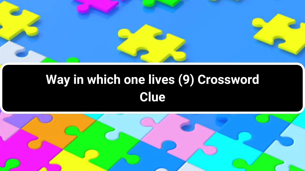 Way in which one lives (9) Crossword Clue